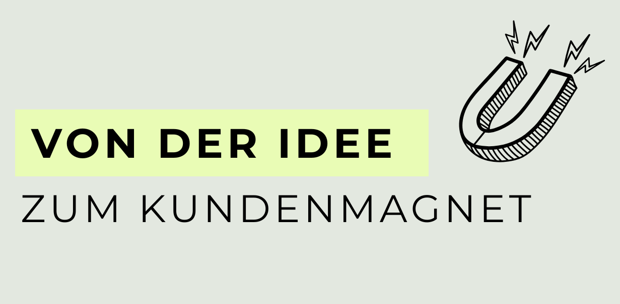 Von der Idee zum Lead Magnet